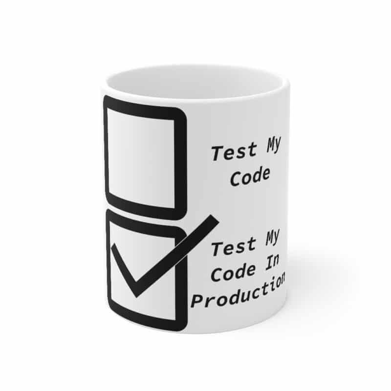 Test My Code in Production Mug